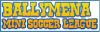 Ballymena Mini-Soccer League 1